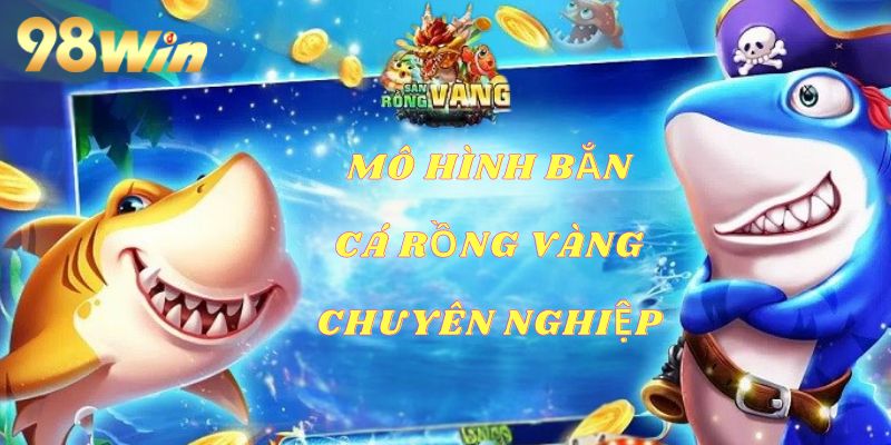 Bắn Cá Rồng Vàng - Game Đổi Thưởng Săn Rồng Độc Lạ 2025 Khám phá mô hình hiện đại của bắn cá rồng vàng