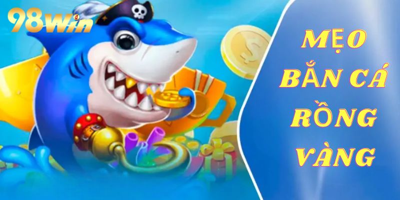 Bắn Cá Rồng Vàng - Game Đổi Thưởng Săn Rồng Độc Lạ 2025 Áp dụng mẹo bắn cá rồng vàng - Bắn đâu trúng đó