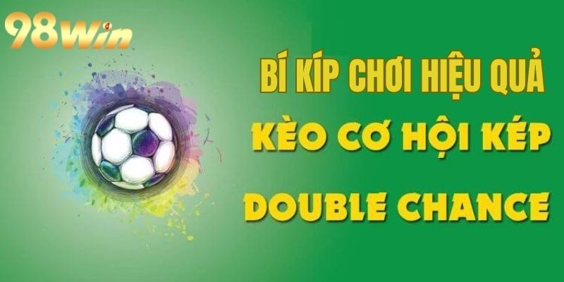 Bí kíp cá cược Double Chance hiệu quả cho người mới