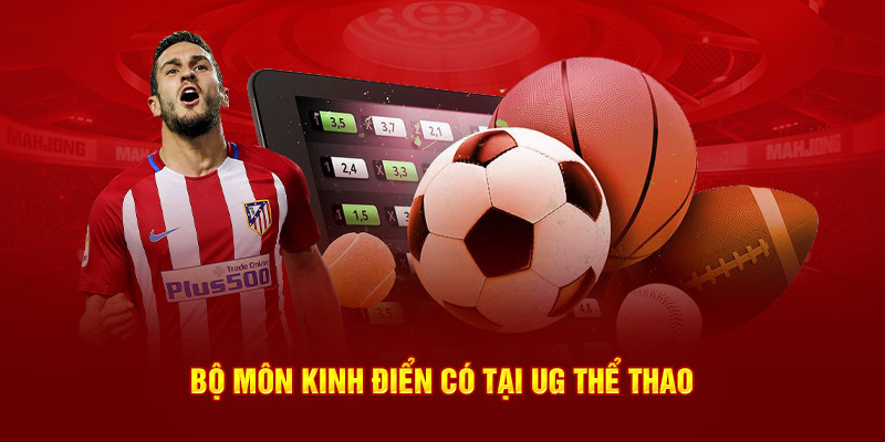 UG Thể Thao – Sảnh Cược Hấp Dẫn, Đầy Kịch Tính Bộ môn kinh điển có tại UG thể thao