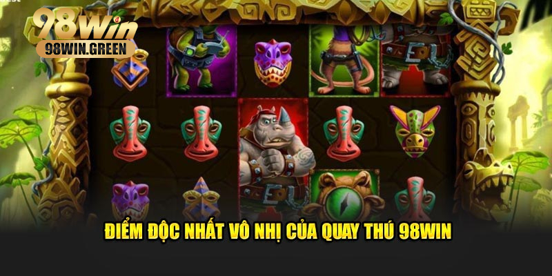 Điểm độc nhất vô nhị của quay thú 98WIN