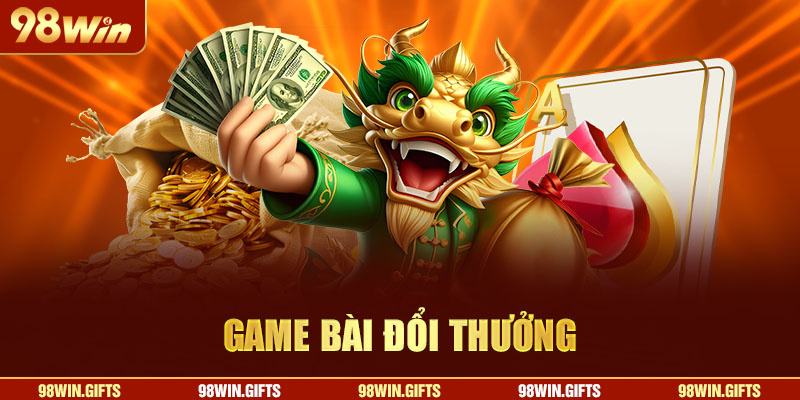Trang Chủ Game bài 98Win hợp thị hiếu khách hàng Việt