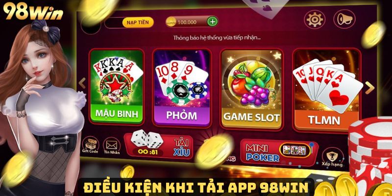 Tải App 98Win - Ứng Dụng Cá Cược Trực Tuyến Uy Tín Nhất Tải app 98Win và những điều kiện cần thỏa mãn tại 98Win