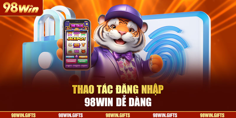 thao tac dang nhap 98win de dang