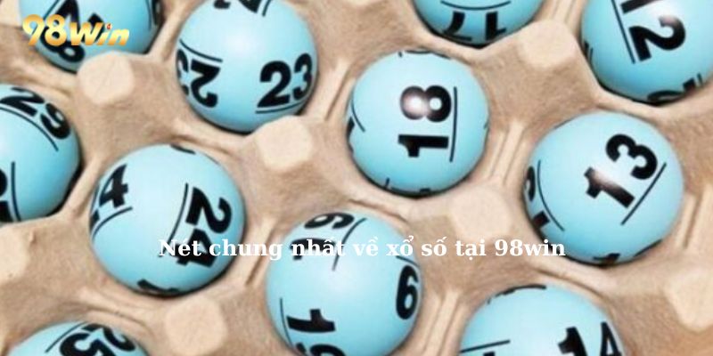 Nét chung nhất về xổ số tại 98Win